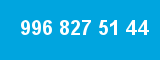 996 827 51 44 996 827 51 44